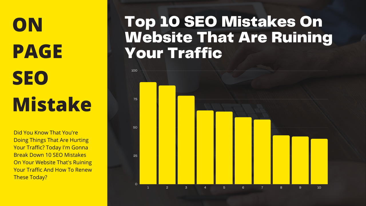 Top 10 SEO Mistakes On Website That Are Ruining Your Traffic